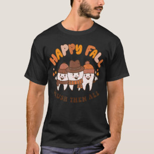 Happy Fall Brush sie alle Zahnarztzangen Thanksgiv T-Shirt