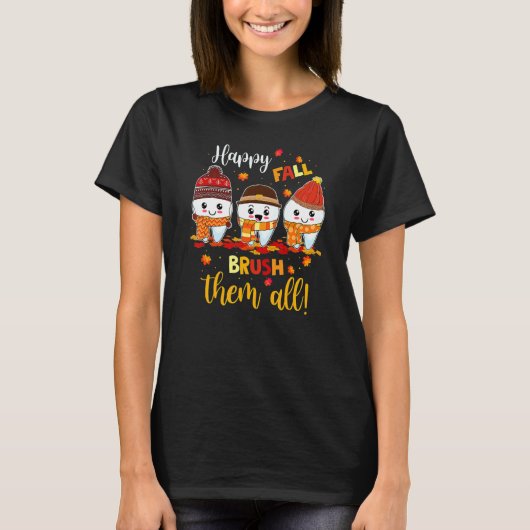 Happy Fall Brush Them All Dental Dentist Squad Tha T-Shirt (Vorderseite)