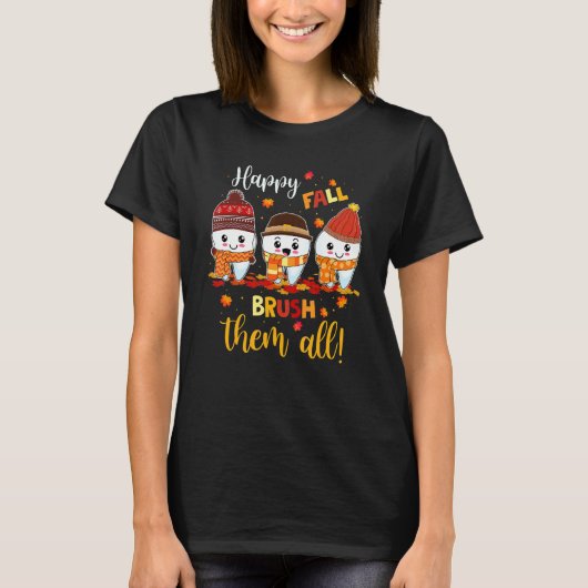 Happy Fall Brush Them All Dental Dentist Squad Tha T-Shirt (Vorderseite)
