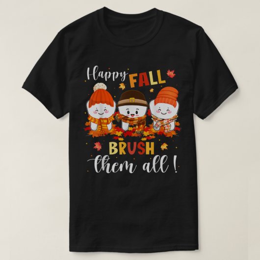 Happy Fall Brush Them All Maple Dentist Life Denta T-Shirt (Design vorne)