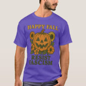 Happy Fall Resist Faschismus T-Shirt (Vorderseite)