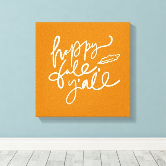 Happy Fall Y'all Leinwanddruck (Insitu (Holzboden))