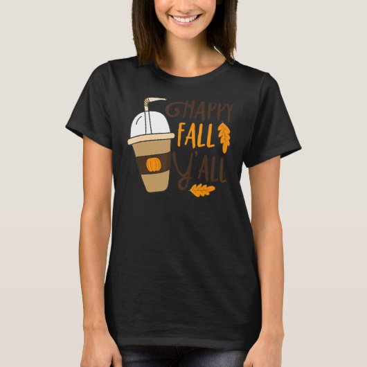 Happy Fall Y'all Pumpkin Gewürzkaffee Herbst Danke T-Shirt (Vorderseite)