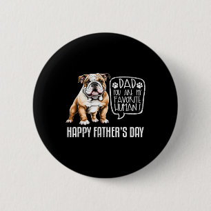 Happy Father&# s Day Bulldog Vater Sie sind mein  Button
