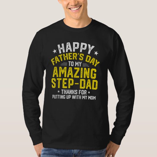 Happy Father s Day Thanks For Putting Up  Step Dad T-Shirt (Vorderseite)