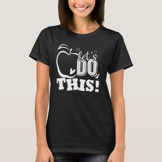 Happy First Day Let s Do This Back To School Teach T-Shirt (Vorderseite)