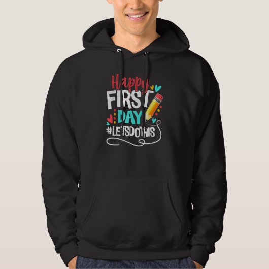 Happy First Day Let s Do This Welcome Back To Scho Hoodie (Vorderseite)