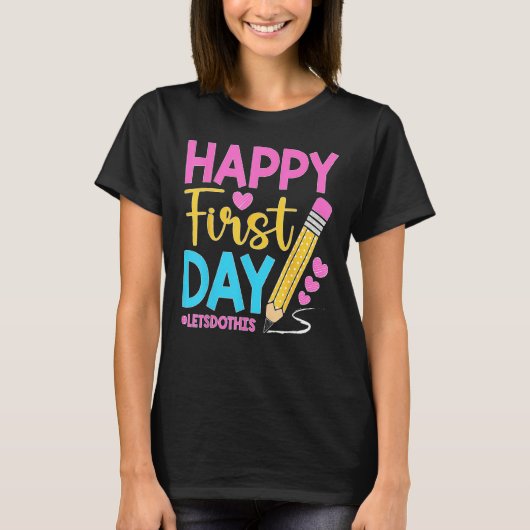 Happy First Day Let s Do This Welcome Back To Scho T-Shirt (Vorderseite)