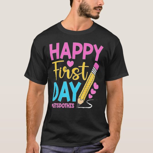 Happy First Day Let s Do This Welcome Back To Scho T-Shirt (Vorderseite)