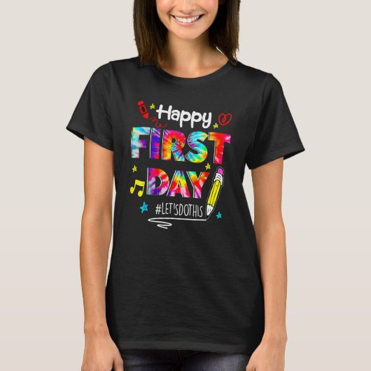 Happy First Day Let s Do This Welcome Back To Scho T-Shirt (Vorderseite)