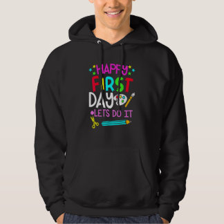 Happy First Day Let's Do It Back To School Student Hoodie