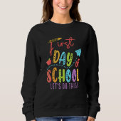Happy First Day Let's Do This Welcome Back To Scho Sweatshirt (Vorderseite)