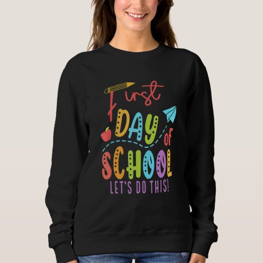 Happy First Day Let's Do This Welcome Back To Scho Sweatshirt (Vorderseite)