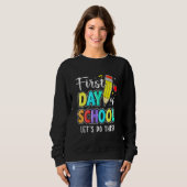 Happy First Day Let's Do This Welcome Back To Scho Sweatshirt (Vorne ganz)