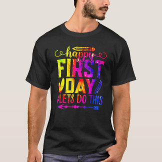 Happy First Day Let's Do This Welcome Back To Scho T-Shirt