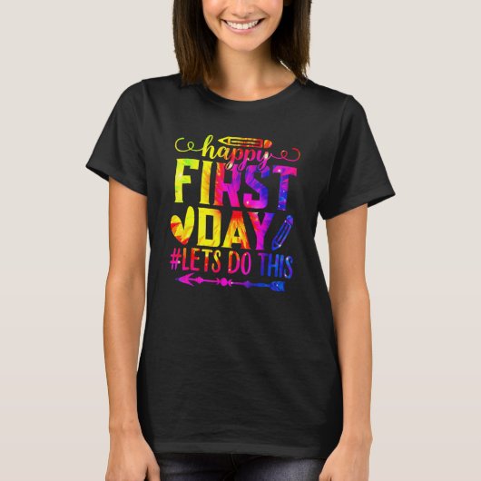 Happy First Day Let's Do This Welcome Back To Scho T-Shirt (Vorderseite)