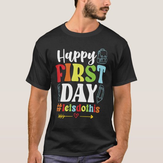 Happy First Day Let's Do This Welcome Back To Scho T-Shirt (Vorderseite)