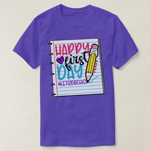Happy First Day Lets Do This Welcome Back To Schoo T-Shirt (Design vorne)