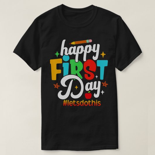 Happy First Day Lets Do This Welcome Back To Schoo T-Shirt (Design vorne)