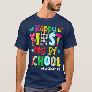 Happy First Day of School Bus Driver Life to Back  T-Shirt