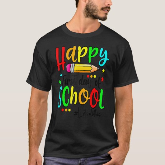 Happy First Day Of School Teacher Back To School B T-Shirt (Vorderseite)