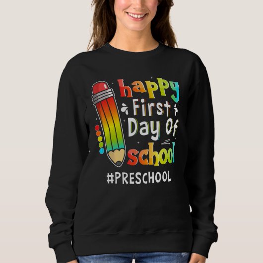 Happy First Day Of School Teacher Preschool Back T Sweatshirt (Vorderseite)