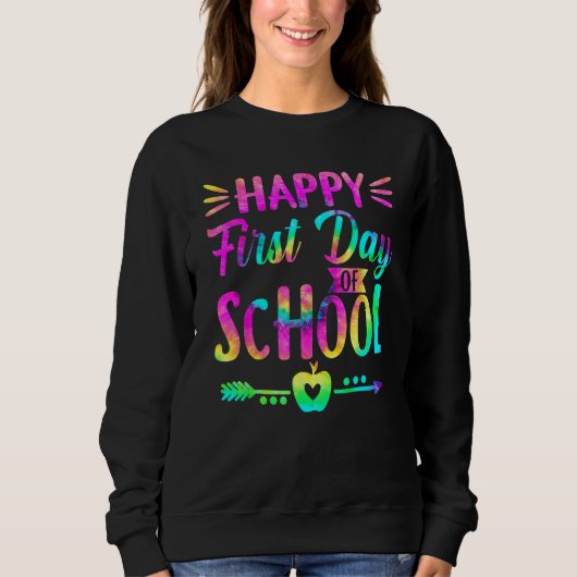 Happy First Day Of School Tie Dye Students And Tea Sweatshirt (Vorderseite)