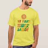 Happy First Vathers Day Daddy T-Shirt (Vorderseite)