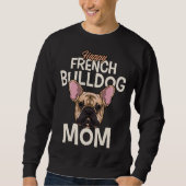 Happy French Bulldog Mum Sweatshirt (Vorderseite)
