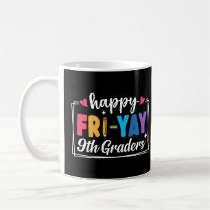 Happy Fri-Yay 9. Klasse Neunte Klasse Freitag Kaffeetasse