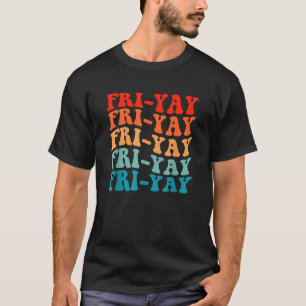 Happy Fri Yay Freitag Liebhaber von Spaß Lehrer Gr T-Shirt