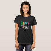 Happy Fri Yay Freitag Spaß Lehrer T-Shirt (Vorne ganz)