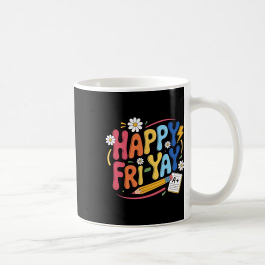 Happy Fri-yay Funny Teacher Life Weekend Pun Happy Kaffeetasse (Rechts)