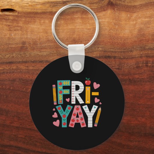 Happy Fri-yay Teacher Fry Yay Funny Friday Weekend Schlüsselanhänger (Vorderseite)