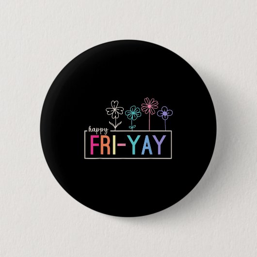 Happy Friday Teacher Fri-yay Funny Weekend Lehrer Button (Vorderseite)