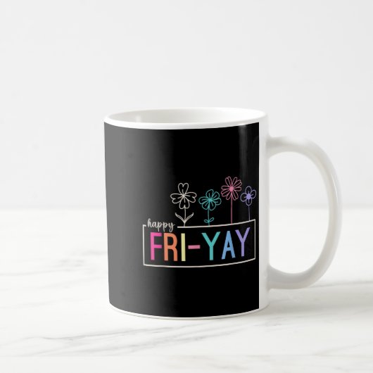 Happy Friday Teacher Fri-yay Funny Weekend Lehrer Kaffeetasse (Rechts)