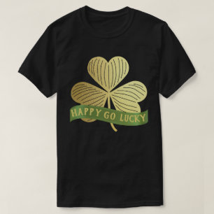 Happy Go Lucky Gold Kleeblatt St Patrick's Day T-Shirt