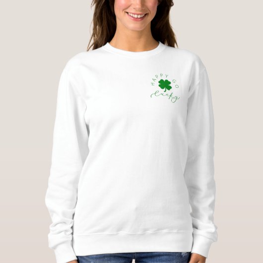 Happy Go Lucky Kleeblatt St. Patrick's Day Sweatsh Sweatshirt (Vorderseite)