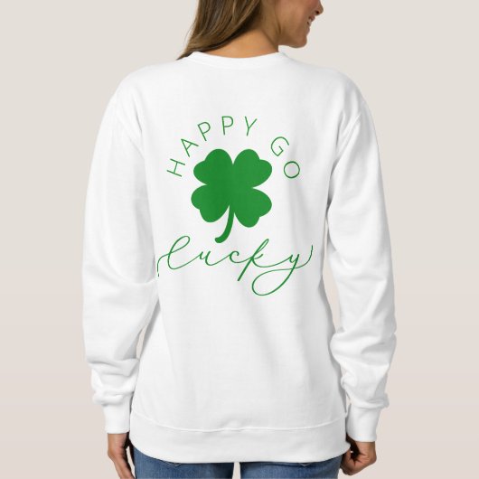 Happy Go Lucky Kleeblatt St. Patrick's Day Sweatsh Sweatshirt (Rückseite)