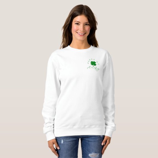Happy Go Lucky Kleeblatt St. Patrick's Day Sweatsh Sweatshirt (Vorne ganz)