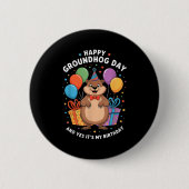 Happy Groundhog Day And Its My Birthday February 2 Button (Vorderseite)