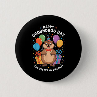 Happy Groundhog Day And Its My Birthday February 2 Button