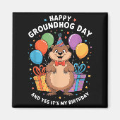 Happy Groundhog Day And Its My Birthday February 2 Magnet (Vorne)