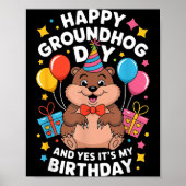 Happy Groundhog Day And Its My Birthday February 2 Poster (Vorne)