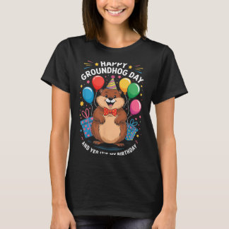 Happy Groundhog Day And Its My Birthday February 2 T-Shirt