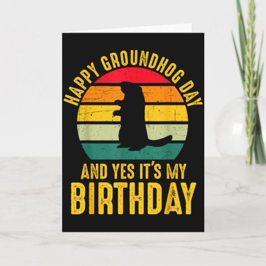 Happy Groundhog Day And Yes It’s My Birthday Funny Karte (Vorderseite)