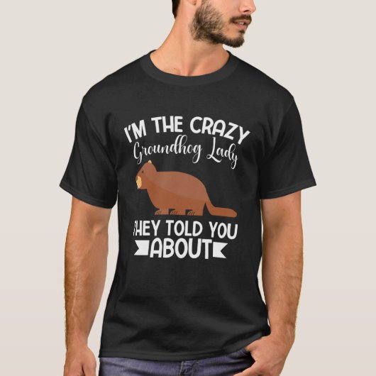 Happy Groundhog Day Crazy Groundhog Lady T-Shirt (Vorderseite)