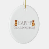 Happy Groundhog Day Keramik Ornament (Rechts)