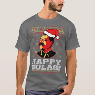 Happy Gulag Joseph Stalin Happy Gulag Funny Ugly C T-Shirt