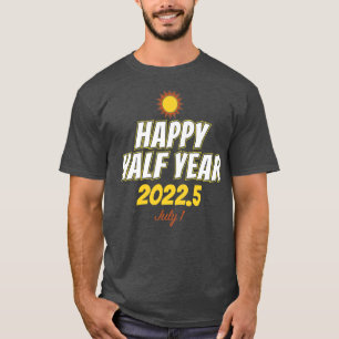 Happy Half Jahr Juli Sommer Sonnige Ferien Strand T-Shirt